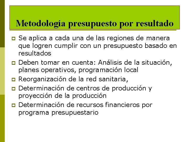 Metodología presupuesto por resultado p p p Se aplica a cada una de las