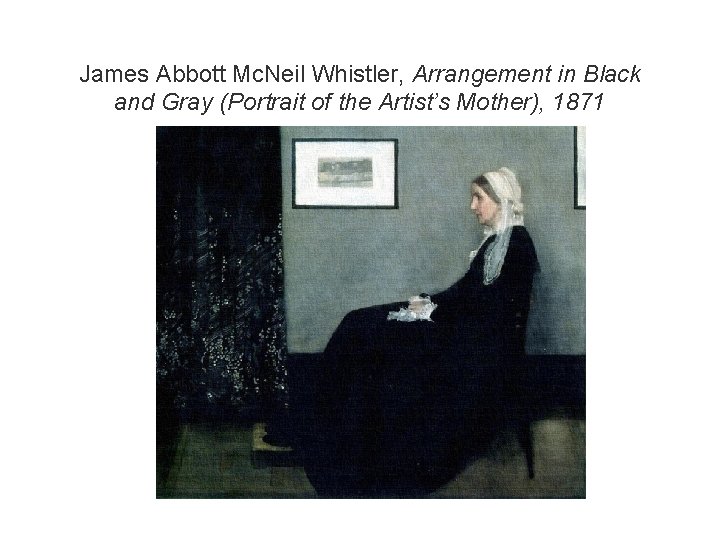 James Abbott Mc. Neil Whistler, Arrangement in Black and Gray (Portrait of the Artist’s