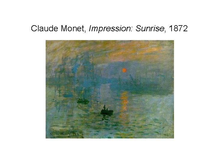 Claude Monet, Impression: Sunrise, 1872 