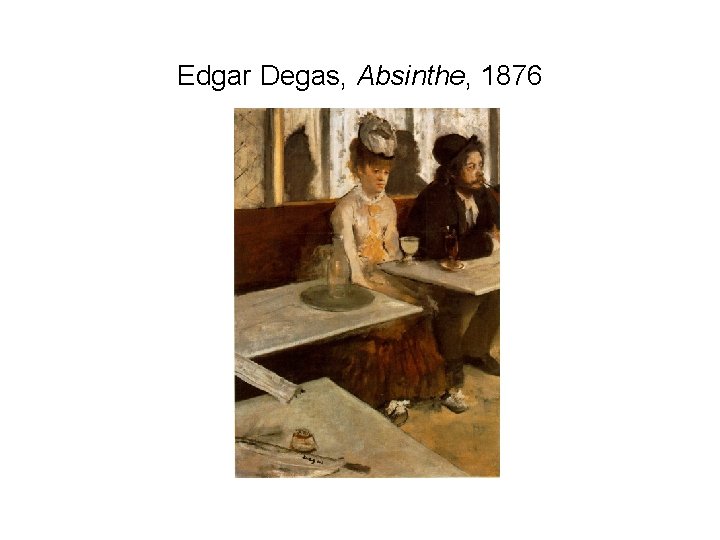 Edgar Degas, Absinthe, 1876 