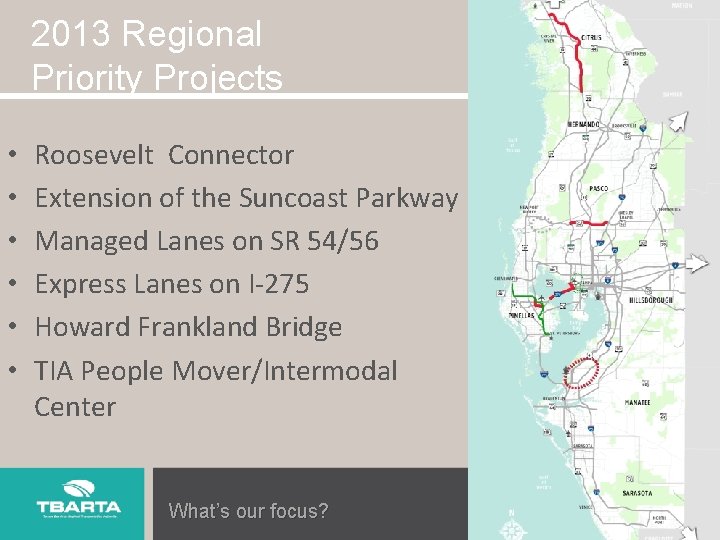 2013 Regional Priority Projects • • • Roosevelt Connector Extension of the Suncoast Parkway