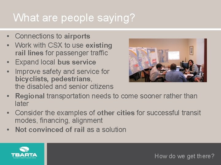 What are people saying? • Connections to airports • Work with CSX to use