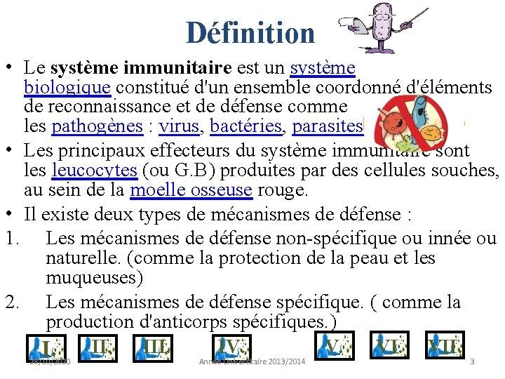 Définition • Le système immunitaire est un système biologique constitué d'un ensemble coordonné d'éléments