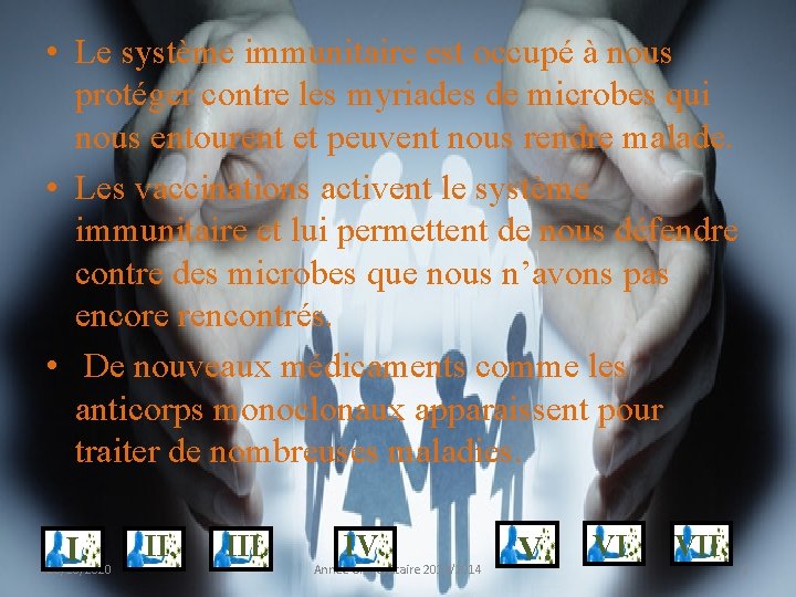  • Le système immunitaire est occupé à nous protéger contre les myriades de