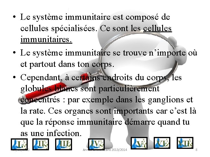  • Le système immunitaire est composé de cellules spécialisées. Ce sont les cellules