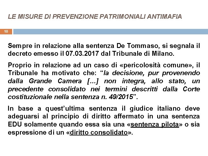 LE MISURE DI PREVENZIONE PATRIMONIALI ANTIMAFIA 10 Sempre in relazione alla sentenza De Tommaso,