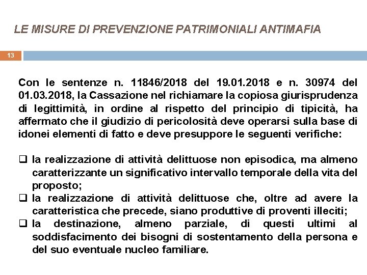 LE MISURE DI PREVENZIONE PATRIMONIALI ANTIMAFIA 13 Con le sentenze n. 11846/2018 del 19.