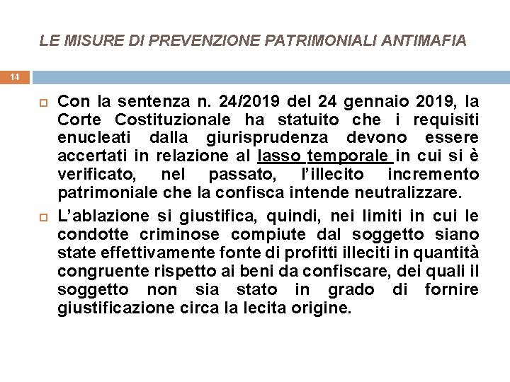 LE MISURE DI PREVENZIONE PATRIMONIALI ANTIMAFIA 14 Con la sentenza n. 24/2019 del 24