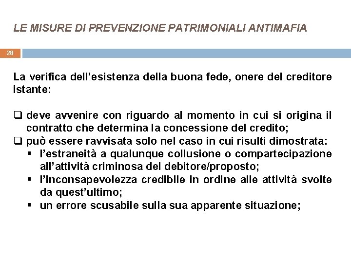 LE MISURE DI PREVENZIONE PATRIMONIALI ANTIMAFIA 28 La verifica dell’esistenza della buona fede, onere