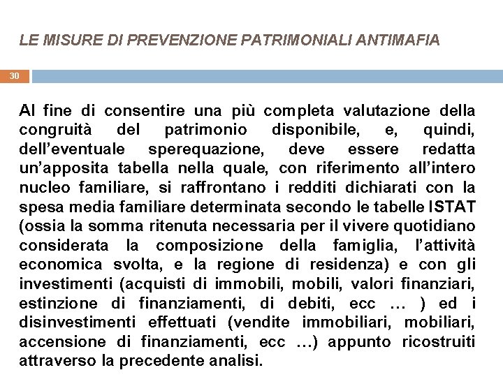 LE MISURE DI PREVENZIONE PATRIMONIALI ANTIMAFIA 30 Al fine di consentire una più completa