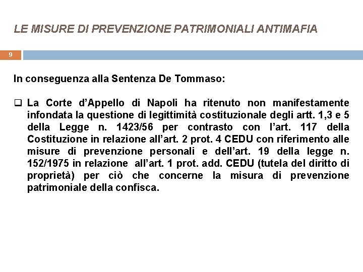 LE MISURE DI PREVENZIONE PATRIMONIALI ANTIMAFIA 9 In conseguenza alla Sentenza De Tommaso: q
