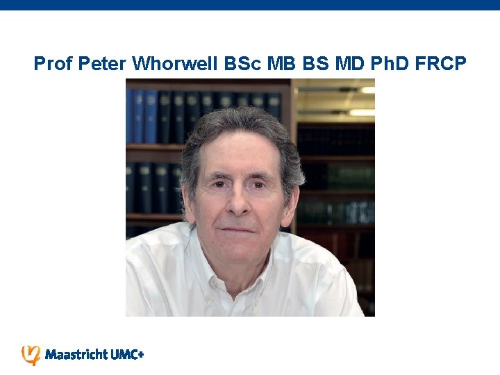 Prof Peter Whorwell BSc MB BS MD Ph. D FRCP 