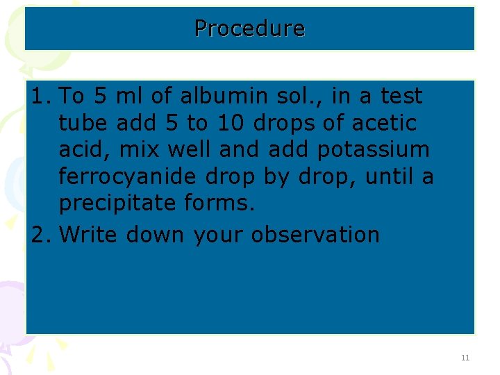 Procedure 1. To 5 ml of albumin sol. , in a test tube add