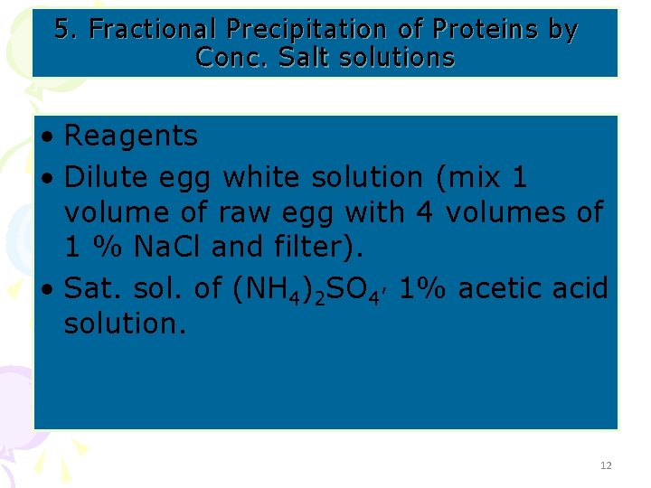 5. Fractional Precipitation of Proteins by Conc. Salt solutions • Reagents • Dilute egg