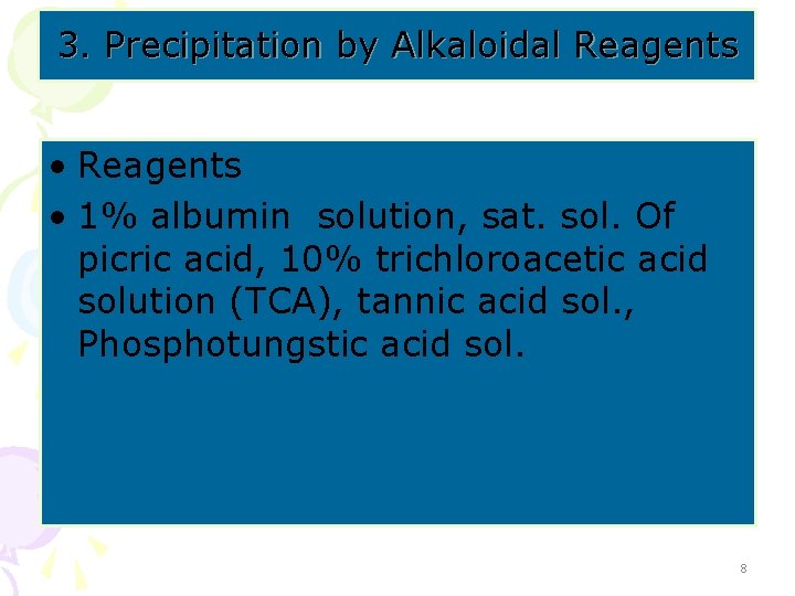 3. Precipitation by Alkaloidal Reagents • Reagents • 1% albumin solution, sat. sol. Of