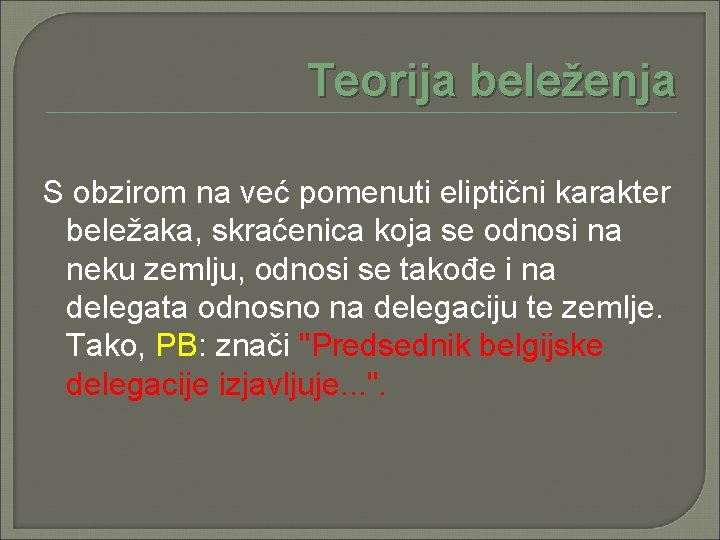 Teorija beleženja S obzirom na već pomenuti eliptični karakter beležaka, skraćenica koja se odnosi