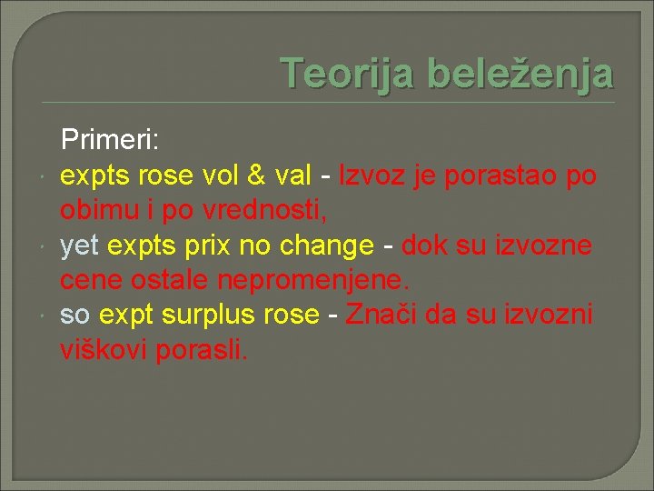 Teorija beleženja Primeri: expts rose vol & val - Izvoz je porastao po obimu