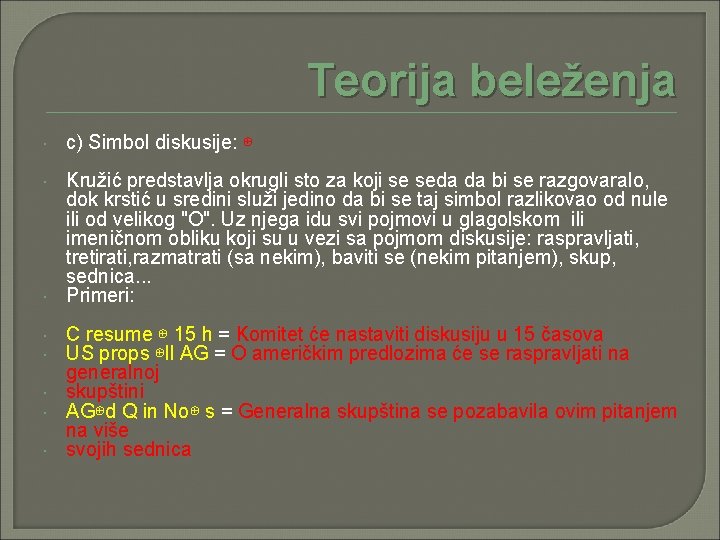 Teorija beleženja c) Simbol diskusije: ⊕ Kružić predstavlja okrugli sto za koji se seda