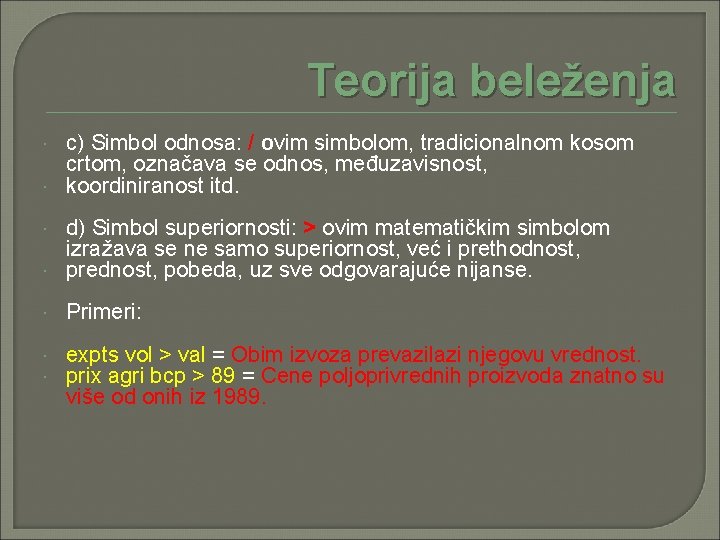 Teorija beleženja c) Simbol odnosa: / ovim simbolom, tradicionalnom kosom crtom, označava se odnos,