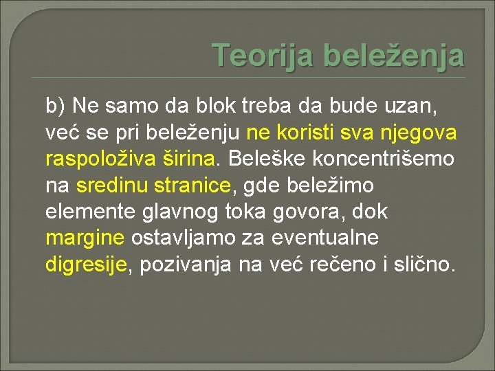 Teorija beleženja b) Ne samo da blok treba da bude uzan, već se pri