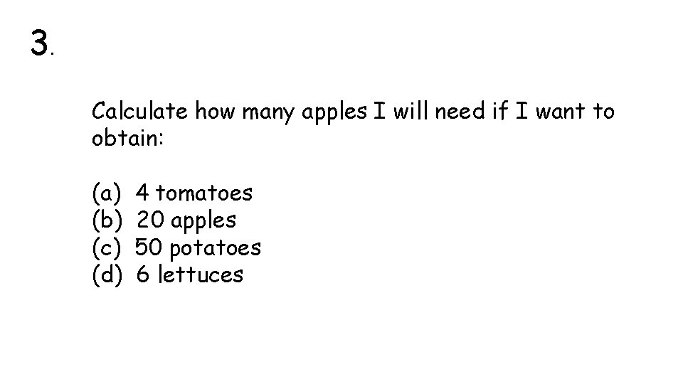 3. Calculate how many apples I will need if I want to obtain: (a)