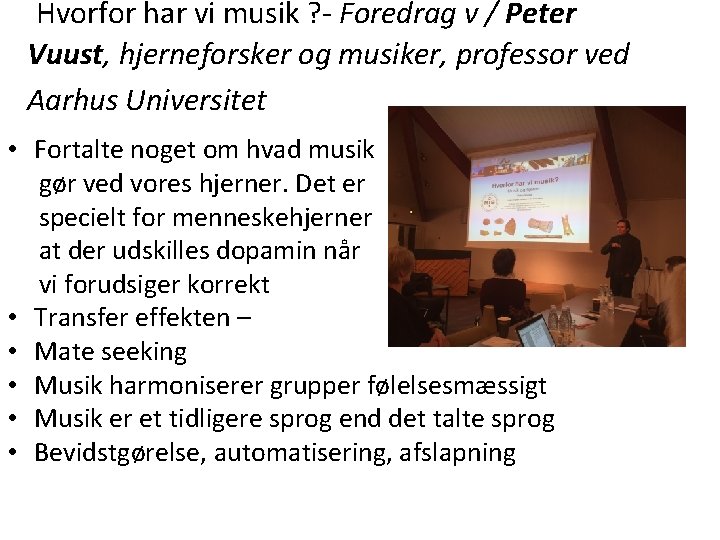  Hvorfor har vi musik ? - Foredrag v / Peter Vuust, hjerneforsker og