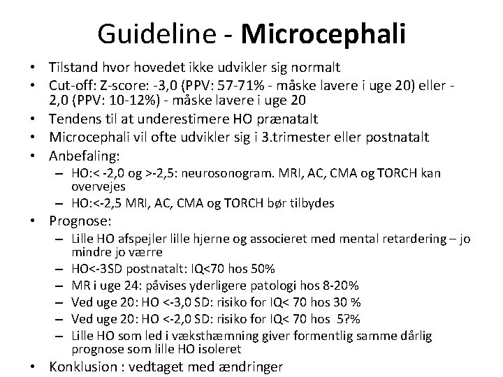 Guideline - Microcephali • Tilstand hvor hovedet ikke udvikler sig normalt • Cut-off: Z-score: