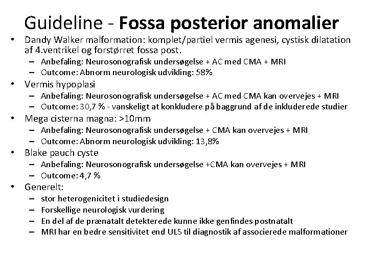 Guideline - Fossa posterior anomalier • Dandy Walker malformation: komplet/partiel vermis agenesi, cystisk dilatation