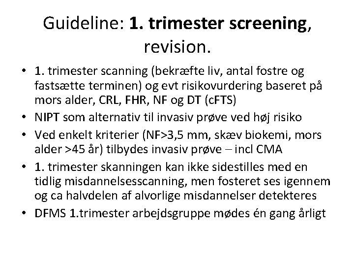 Guideline: 1. trimester screening, revision. • 1. trimester scanning (bekræfte liv, antal fostre og