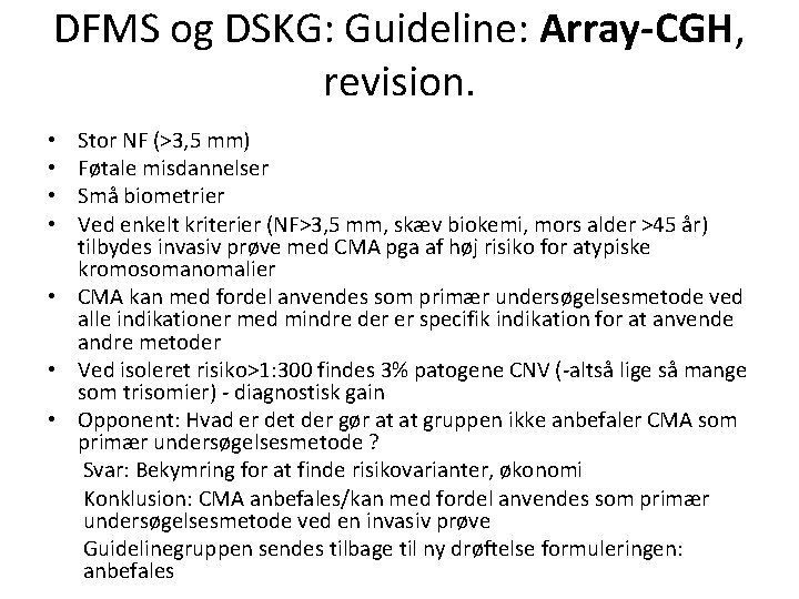 DFMS og DSKG: Guideline: Array-CGH, revision. Stor NF (>3, 5 mm) Føtale misdannelser Små