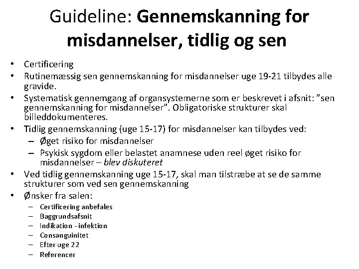  Guideline: Gennemskanning for misdannelser, tidlig og sen • Certificering • Rutinemæssig sen gennemskanning