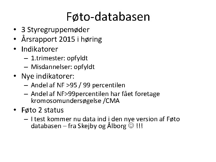 Føto-databasen • 3 Styregruppemøder • Årsrapport 2015 i høring • Indikatorer – 1. trimester: