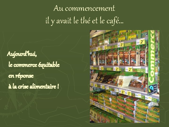 Au commencement il y avait le thé et le café… Aujourd’hui, le commerce équitable