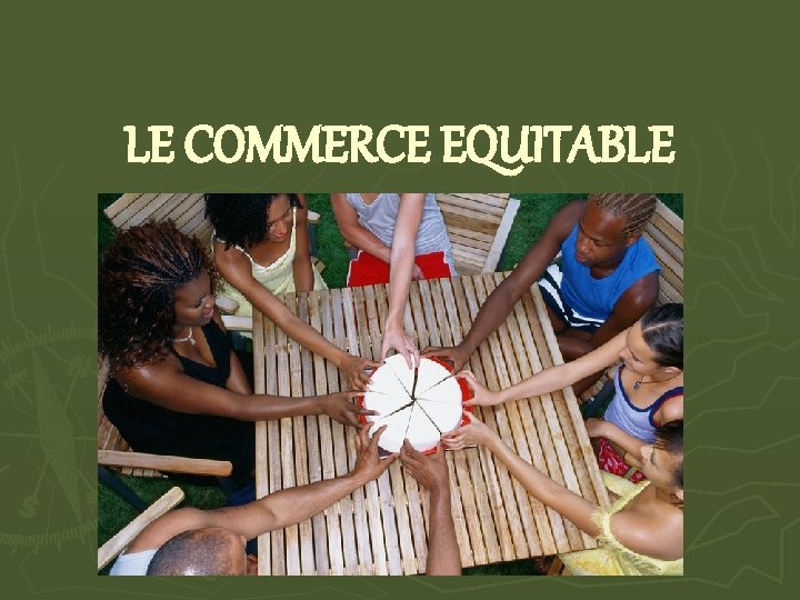 LE COMMERCE EQUITABLE 