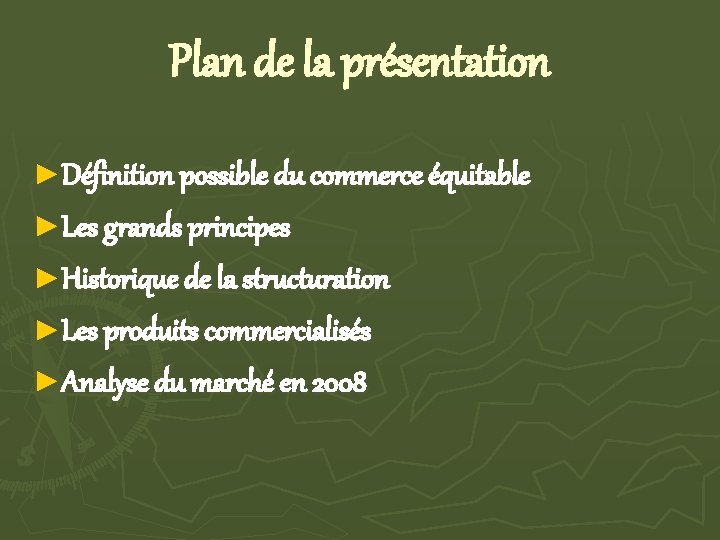 Plan de la présentation ►Définition possible du commerce équitable ►Les grands principes ►Historique de