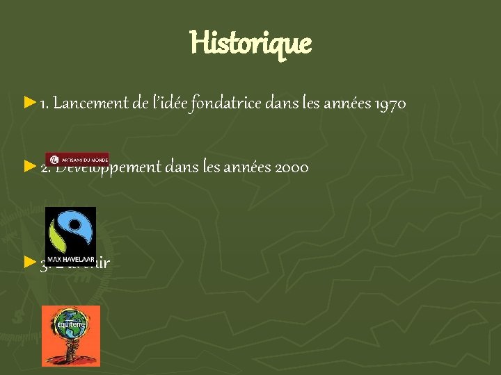 Historique ► 1. Lancement de l’idée fondatrice dans les années 1970 ► 2. Développement