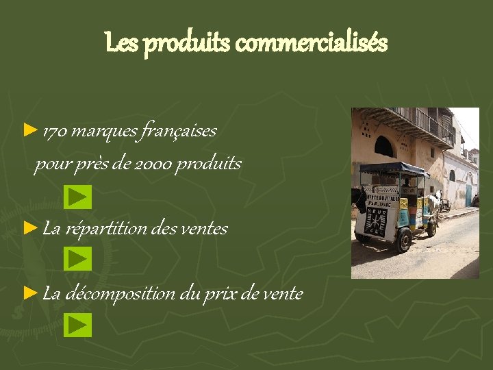 Les produits commercialisés ► 170 marques françaises pour près de 2000 produits ►La répartition
