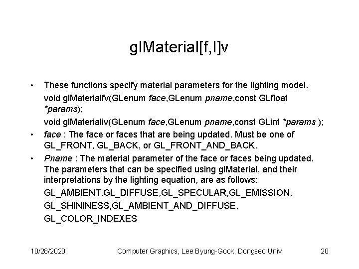 gl. Material[f, I]v • • • These functions specify material parameters for the lighting