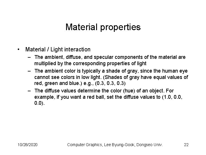 Material properties • Material / Light interaction – The ambient, diffuse, and specular components