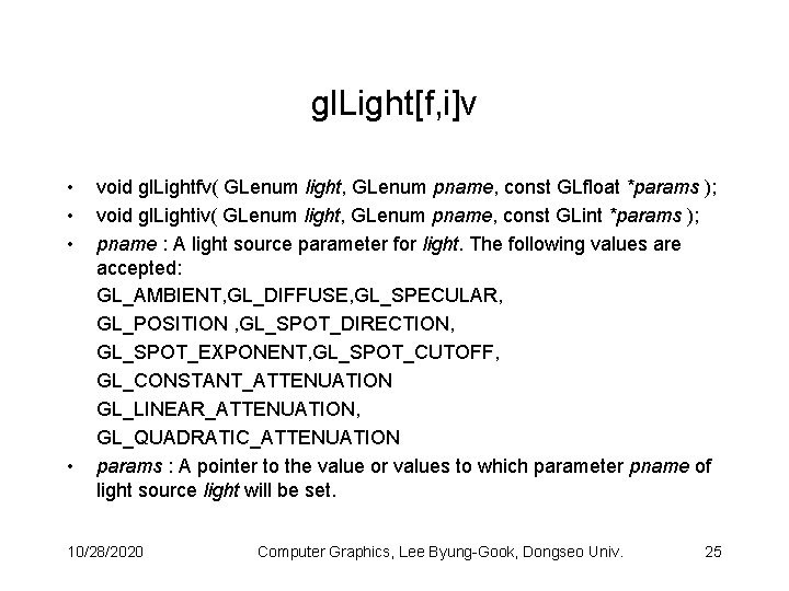 gl. Light[f, i]v • • void gl. Lightfv( GLenum light, GLenum pname, const GLfloat