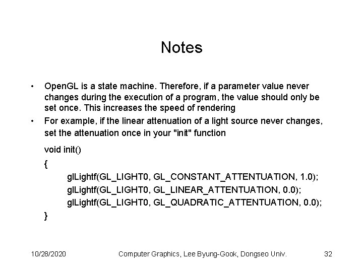 Notes • • Open. GL is a state machine. Therefore, if a parameter value