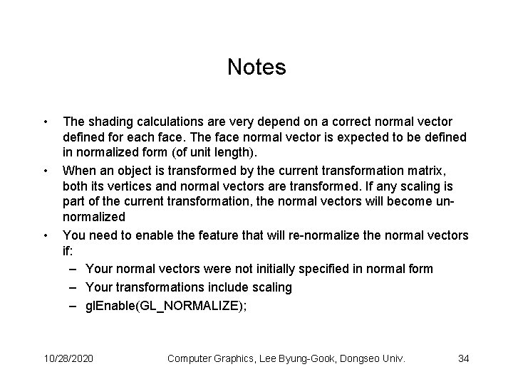 Notes • • • The shading calculations are very depend on a correct normal