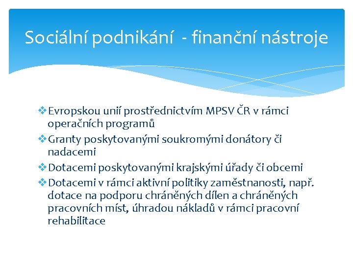 Sociální podnikání - finanční nástroje v. Evropskou unií prostřednictvím MPSV ČR v rámci operačních