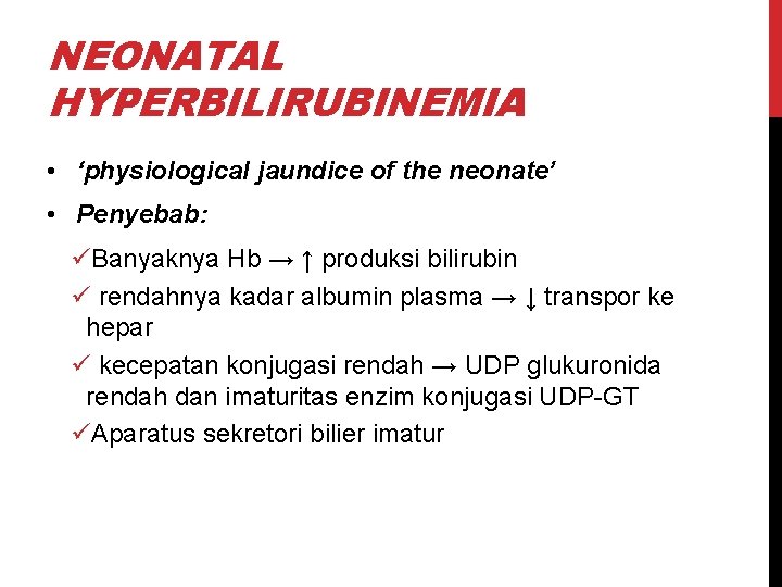 NEONATAL HYPERBILIRUBINEMIA • ‘physiological jaundice of the neonate’ • Penyebab: üBanyaknya Hb → ↑