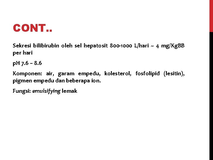 CONT. . Sekresi bilibirubin oleh sel hepatosit 800 -1000 L/hari ~ 4 mg/Kg. BB