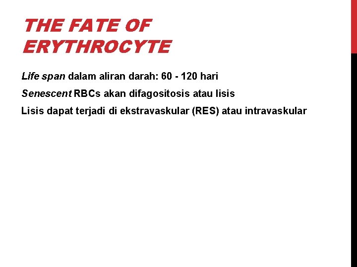 THE FATE OF ERYTHROCYTE Life span dalam aliran darah: 60 - 120 hari Senescent