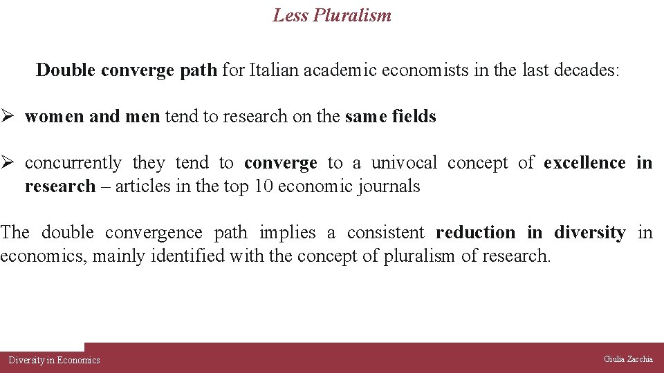 Less Pluralism Double converge path for Italian academic economists in the last decades: Ø