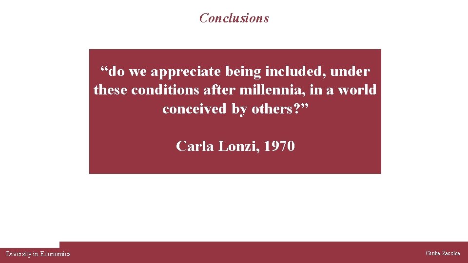 Conclusions “do we appreciate being included, under these conditions after millennia, in a world