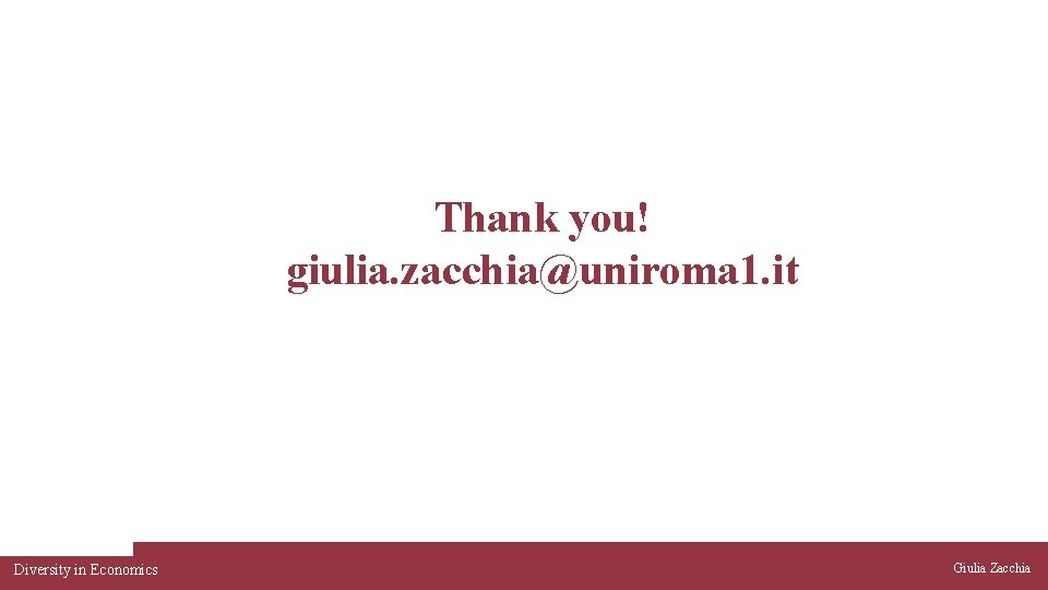 Thank you! giulia. zacchia@uniroma 1. it Diversity in Economics Giulia Zacchia 