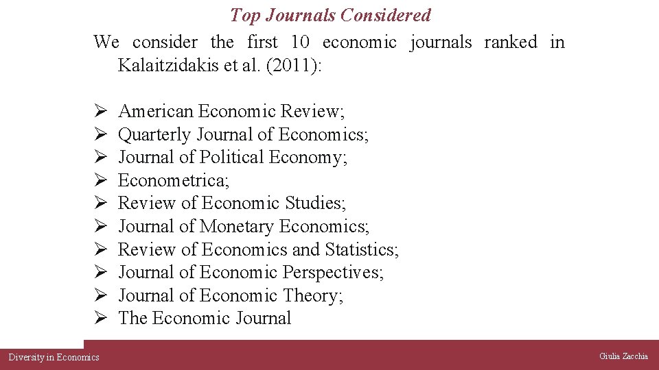 Top Journals Considered We consider the first 10 economic journals ranked in Kalaitzidakis et